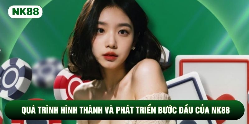 Quá trình hình thành và phát triển bước đầu của NK88